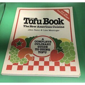 The Tofu Book : The New American Cuisine by Lisa Messinger and John Paino (1990,